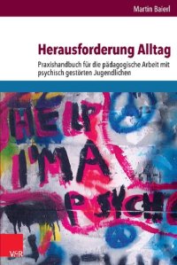 cover of the book Herausforderung Alltag: Praxishandbuch für die pädagogische Arbeit mit psychisch gestörten Jugendlichen