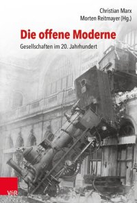 cover of the book Die offene Moderne – Gesellschaften im 20. Jahrhundert: Festschrift für Lutz Raphael zum 65. Geburtstag