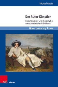 cover of the book Der Autor-Künstler: Ein europäischer Gründungsmythos vom schöpferischen Individuum