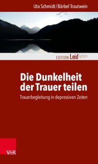 cover of the book Die Dunkelheit der Trauer teilen: Trauerbegleitung in depressiven Zeiten