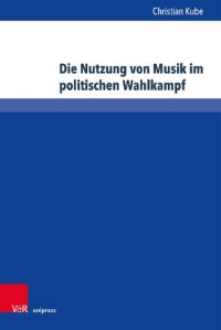 cover of the book Die Nutzung von Musik im politischen Wahlkampf: Indirekte Beeinträchtigungen von Urheber- und Künstlerpersönlichkeitsrechten