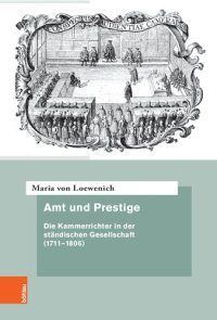 cover of the book Amt und Prestige: Die Kammerrichter in der ständischen Gesellschaft (1711–1806)