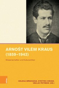 cover of the book Arnošt Vilém Kraus (1859–1943): Wissenschaftler und Kulturpolitiker