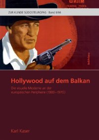 cover of the book Hollywood auf dem Balkan: Die visuelle Moderne an der europäischen Peripherie (1900-1970)