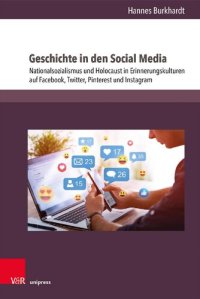 cover of the book Geschichte in den Social Media: Nationalsozialismus und Holocaust in Erinnerungskulturen auf Facebook, Twitter, Pinterest und Instagram