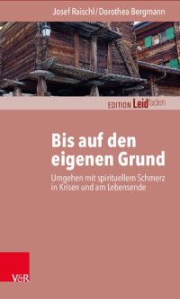 cover of the book Bis auf den eigenen Grund: Umgehen mit spirituellem Schmerz in Krisen und am Lebensende