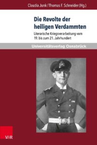 cover of the book Die Revolte der heiligen Verdammten: Literarische Kriegsverarbeitung vom 19. bis zum 21. Jahrhundert