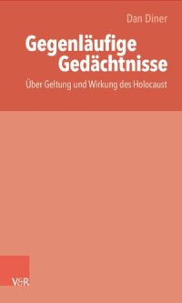 cover of the book Gegenläufige Gedächtnisse / thakirat moutaddah: Über Geltung und Wirkung des Holocaust / Bisadad sihhat wa athar al-holokoust