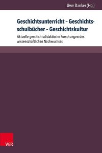 cover of the book Geschichtsunterricht – Geschichtsschulbücher – Geschichtskultur: Aktuelle geschichtsdidaktische Forschungen des wissenschaftlichen Nachwuchses