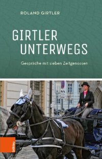 cover of the book Girtler unterwegs: Gespräche mit sieben Zeitgenossen