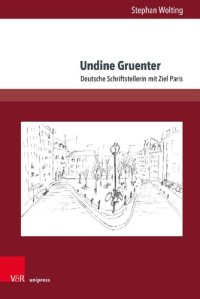 cover of the book Undine Gruenter: Deutsche Schriftstellerin mit Ziel Paris