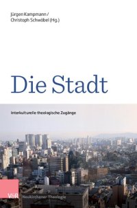 cover of the book Die Stadt: Interkulturelle theologische Zugänge