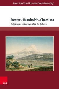 cover of the book Forster – Humboldt – Chamisso: Weltreisende im Spannungsfeld der Kulturen