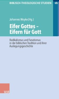 cover of the book Eifer Gottes – Eifern für Gott: Radikalismus und Fanatismus in der biblischen Tradition und ihrer Auslegungsgeschichte