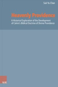 cover of the book Heavenly Providence: A Historical Exploration of the Development of Calvin's Biblical Doctrine of Divine Providence