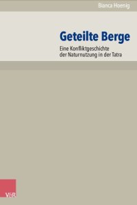 cover of the book Geteilte Berge: Eine Konfliktgeschichte der Naturnutzung in der Tatra