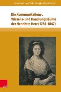 cover of the book Die Kommunikations-, Wissens- und Handlungsräume der Henriette Herz (1764–1847)