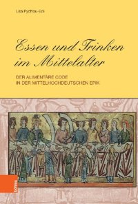 cover of the book Essen und Trinken im Mittelalter: Der alimentäre Code in der mittelhochdeutschen Epik