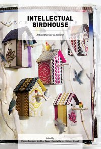 cover of the book Intellectual Birdhouse: Artistic Practice as Research