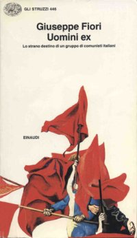 cover of the book Uomini ex. Lo strano destino di un gruppo di comunisti italiani