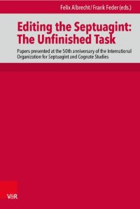 cover of the book Editing the Septuagint: The Unfinished Task: Papers presented at the 50th anniversary of the International Organization for Septuagint and Cognate Studies, Denver 2018