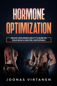 cover of the book Hormone Optimization: Unlock your innate ability to burn fat, build muscle and feel unstoppable