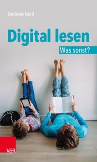 cover of the book Digital lesen. Was sonst?