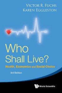 cover of the book Who Shall Live? Health, Economics And Social Choice