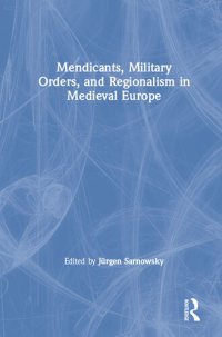 cover of the book Mendicants, Military Orders, and Regionalism in Medieval Europe