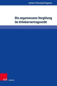 cover of the book Die angemessene Vergütung im Urhebervertragsrecht: Zur Konkretisierung des § 32 Abs. 2 S. 2 UrhG zwischen Einzelfallgerechtigkeit und Branchentarifen