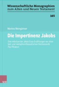 cover of the book Die Impertinenz Jakobs: Eine relecture der Jakob-Esau-Erzählungen vor einer text- und metapherntheoretischen Hermeneutik Paul Ricoeurs