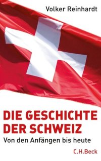 cover of the book Die Geschichte der Schweiz: Von den Anfängen bis heute