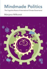 cover of the book Mindmade Politics : The Cognitive Roots of International Climate Governance