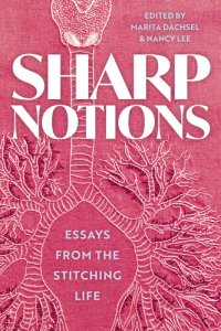 cover of the book Sharp Notions: Essays from the Stitching Life