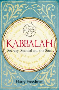 cover of the book Kabbalah: Secrecy, Scandal and the Soul