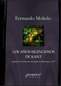 cover of the book Los años silenciosos de Kant: Aspectos de la génesis de la Deducción Trascendental en la década de 1770. Seguido de la traducción del Legado de Duisburg (ca. 1775)