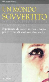 cover of the book Un mondo sovvertito. Esperienze di lavoro in case rifugio per vittime di violenza domestica