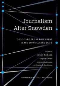 cover of the book Journalism After Snowden : The Future of the Free Press in the Surveillance State