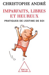 cover of the book Imparfaits, libres et heureux: Pratiques de l’estime de soi