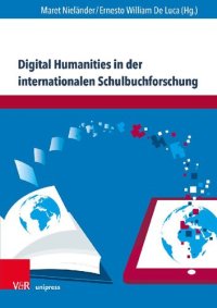 cover of the book Digital Humanities in der internationalen Schulbuchforschung: Forschungsinfrastrukturen und Projekte