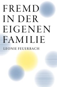 cover of the book Fremd in der eigenen Familie: Wenn sich Kinder von ihren Eltern entfernen