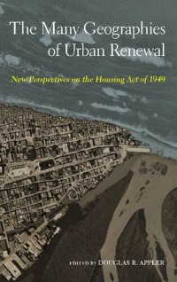 cover of the book The Many Geographies of Urban Renewal: New Perspectives on the Housing Act of 1949