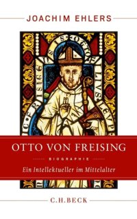 cover of the book Otto von Freising: Ein Intellektueller im Mittelalter