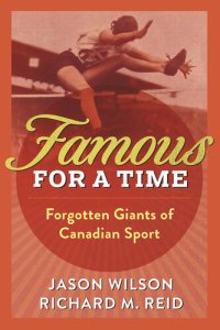 cover of the book Famous for a Time: Forgotten Giants of Canadian Sport