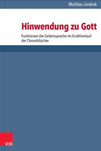 cover of the book Hinwendung zu Gott: Funktionen der Gebetssprache im Erzählverlauf der Chronikbücher