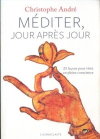 cover of the book Méditer jour après jour : 25 leçons pour vivre en pleine conscience