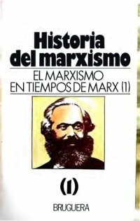 cover of the book Historia del marxismo. 1, El marxismo en tiempos de Marx: (1)