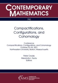 cover of the book Compactifications, Configurations, and Cohomology