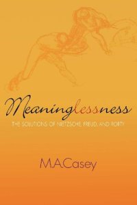 cover of the book Meaninglessness: The Solutions of Nietzsche, Freud, and Rorty