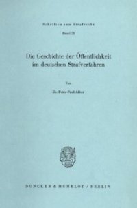 cover of the book Die Geschichte der Öffentlichkeit im deutschen Strafverfahren